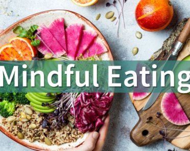 MINDFUL EATING, ALIMENTAZIONE CONSAPEVOLE E RELAZIONE COL CIBO